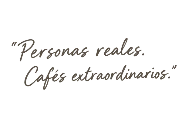 Personas reales. Cafés extraordinarios.